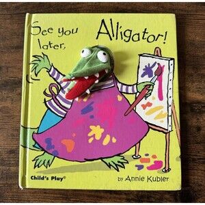 See You Later, Alligator! Puppet Hardcover Kids Book by Annie Kubler - GOOD